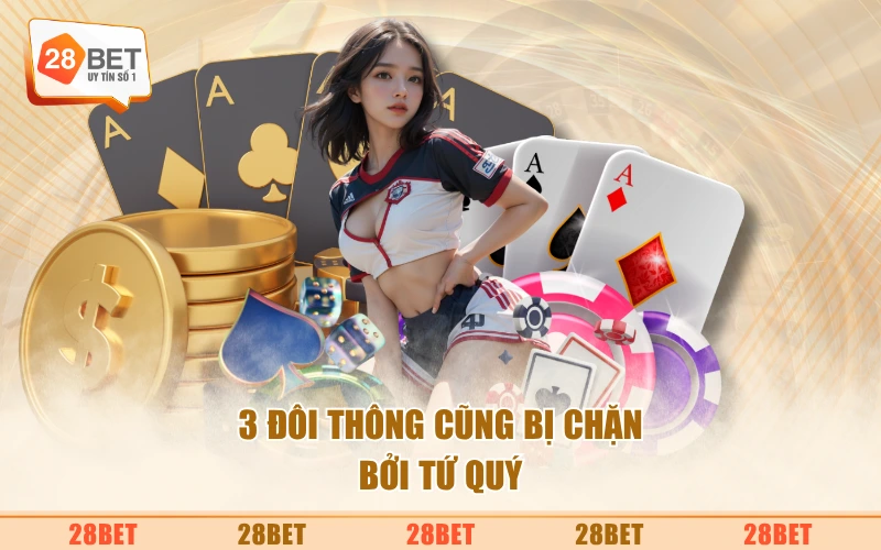 3 đôi thông cũng bị chặn bởi tứ quý